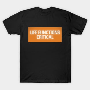 Life Functions Critical T-Shirt